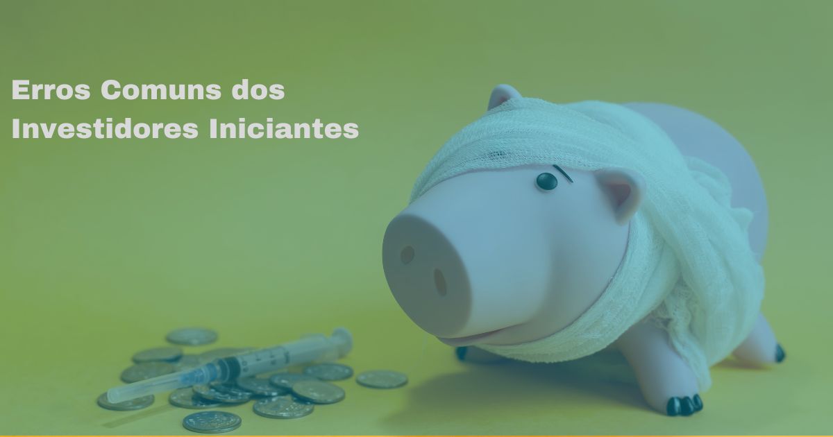 EErros Comuns dos Investidores