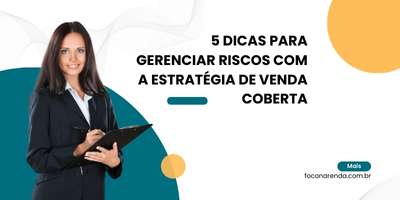 5 Dicas para Gerenciar Riscos com a Estratégia de Venda Coberta